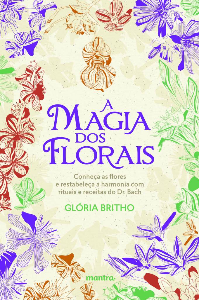 CAPA-A-magia-dos-florais Guia Completo dos Óleos Essenciais: Poder terapêutico, beleza, saúde e bem-estar.